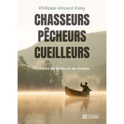 Philippe-Vincent Foisy Chasseurs Pêcheurs Cueilleurs Book